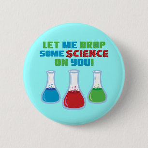 Let Me Drop Some Science On You Pinback Button