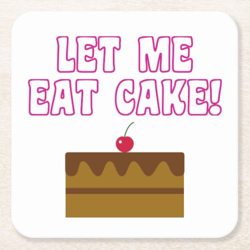 Let Me Eat Cake Square Paper Coaster