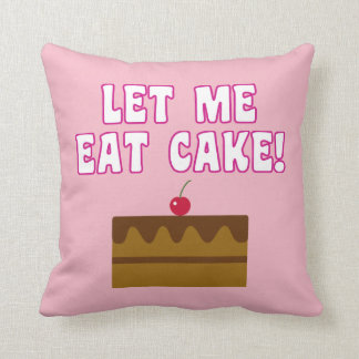 Let Me Eat Cake Throw Pillow