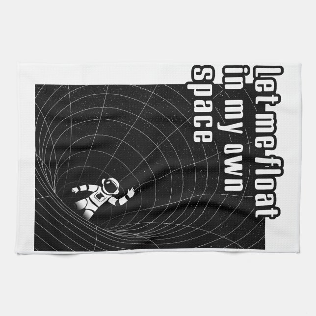 Let me float in my own space kitchen towel (Horizontal)