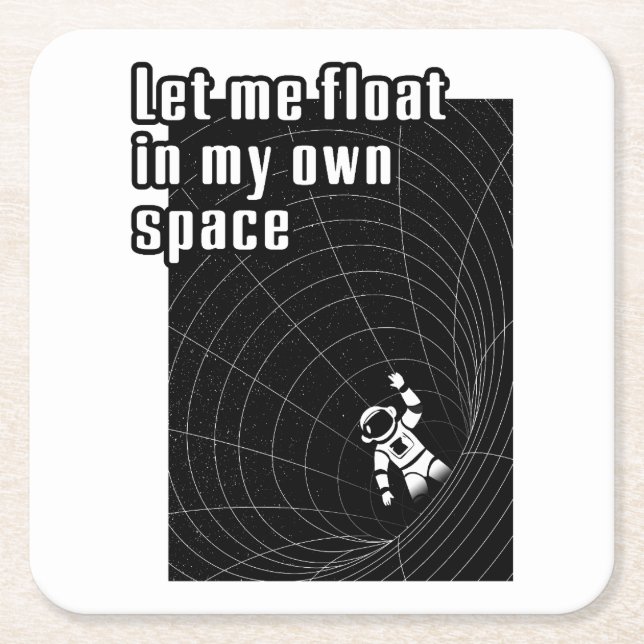 Let me float in my own space square paper coaster (Front)