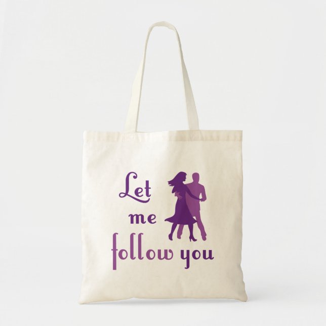 Let Me Follow You Tote Bag (Front)