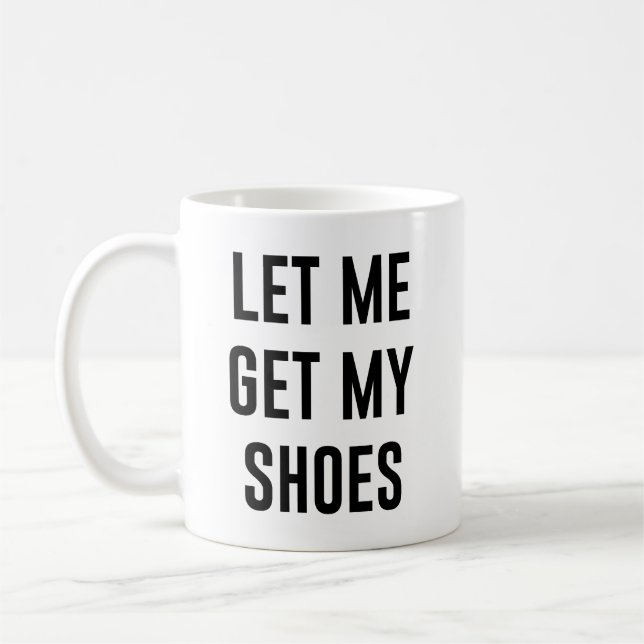 Let Me Get My Shoes Funny Political Election Coffee Mug (Left)