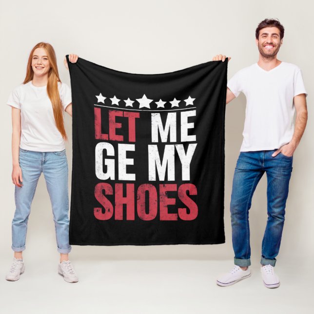 Let Me Get My Shoes Trump Funny Quote Saying Fleece Blanket (In Situ)