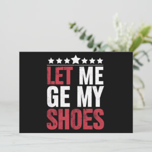 Let Me Get My Shoes Trump Funny Quote Saying Invitation