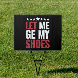 Let Me Get My Shoes Trump Funny Quote Saying Sign