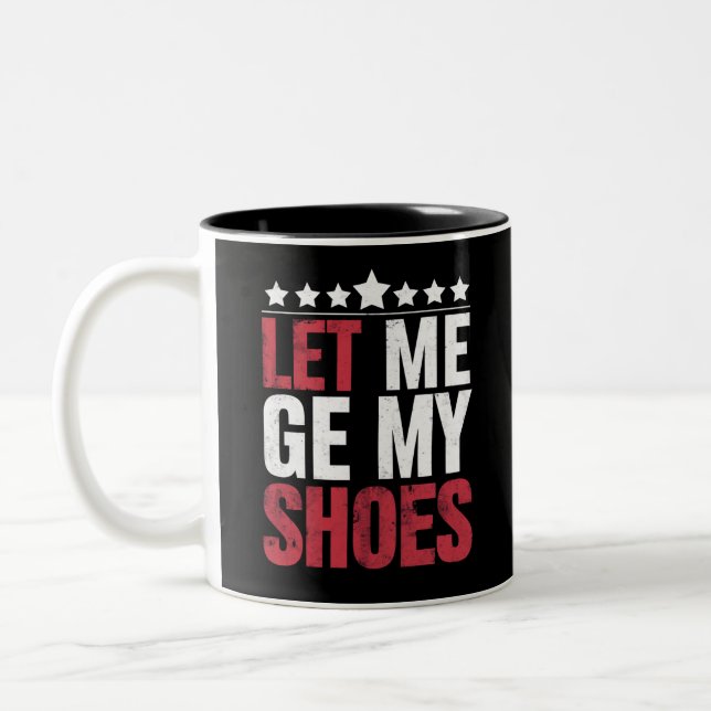Let Me Get My Shoes Trump Funny Quote Saying Two-Tone Coffee Mug (Left)