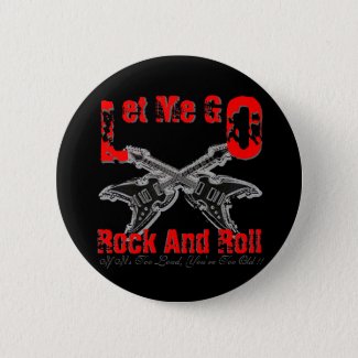 Let Me Go Rock And Roll Black Button