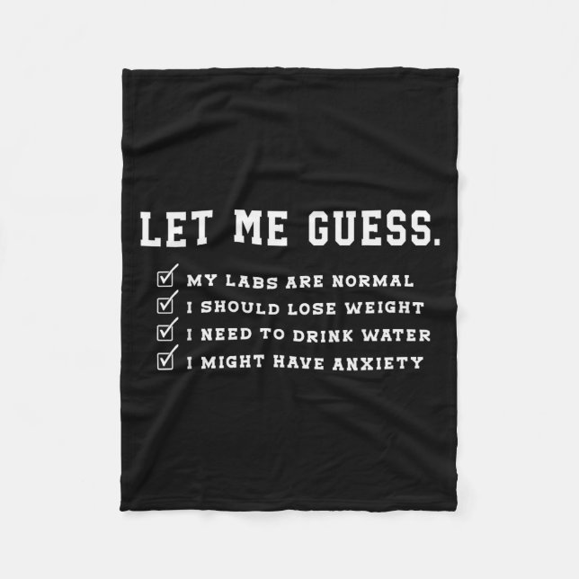 Let Me Guess My Labs Are Normal Lose Weight Check  Fleece Blanket (Front)