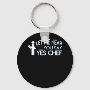 Let Me Hear You Say Yes Chef Chef Pride Keychain