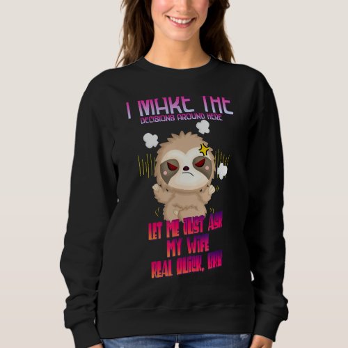 Let Me Just Ask My Wife Husband Funny Sarcasm Quot Sweatshirt
