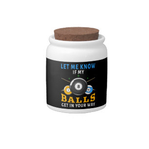 Let Me Know If My Balls Get In Your Way Candy Jar