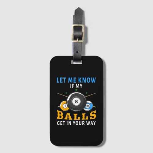 Let Me Know If My Balls Get In Your Way Luggage Tag