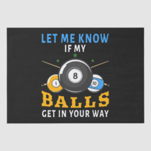 Let Me Know If My Balls Get In Your Way Tissue Paper