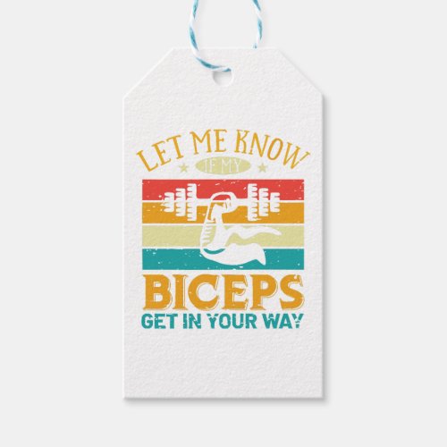 Let Me Know If My Biceps Get In Your Way Gift Tags