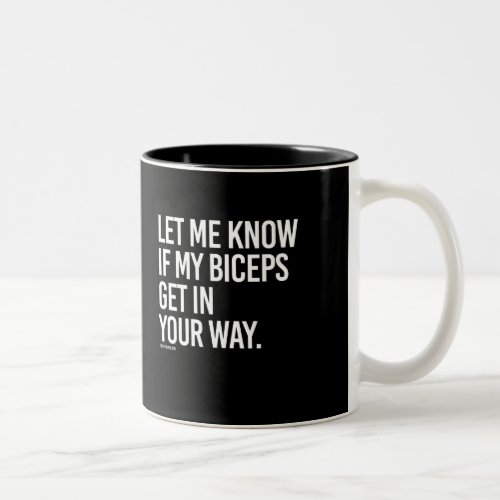Let me know if my biceps get in your way _   Guy F Two_Tone Coffee Mug