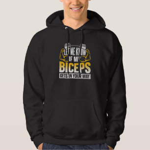 Let Me Know If My Biceps Gets In Your Way Curl Mus Hoodie