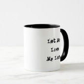 Let Me Live My Life Mug (Front Right)
