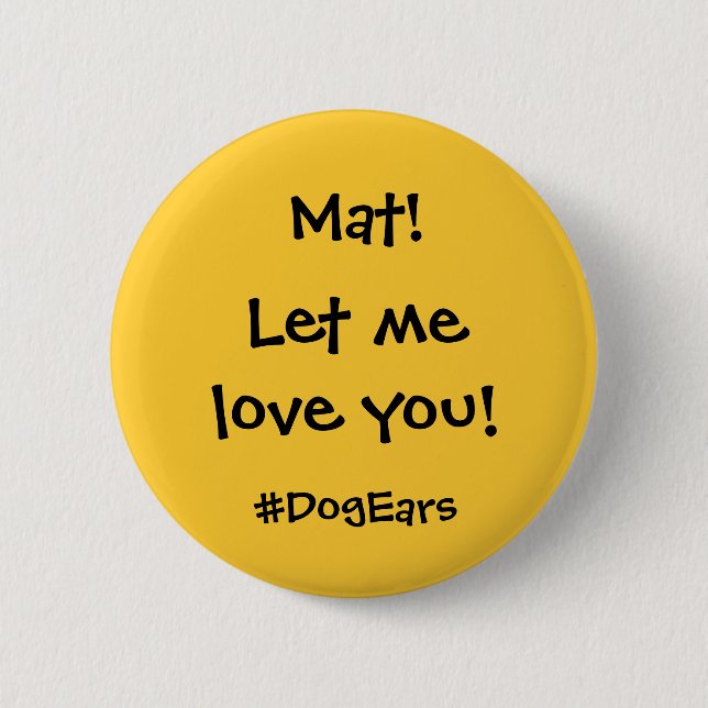Let me love you pinback button (Front)