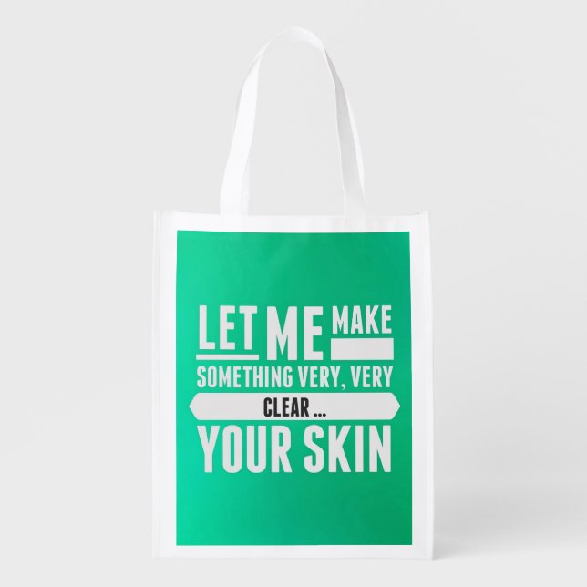 Let me make something very clear ... your skin bag (Front)