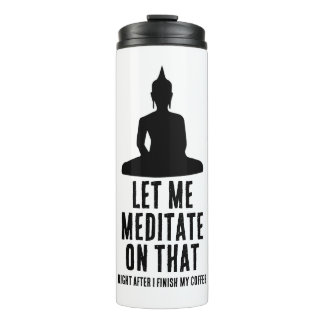 Let Me Meditate On That After Coffee Buddha Humor Thermal Tumbler