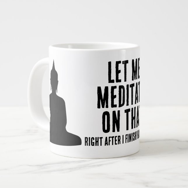 Let Me Meditate On That After Coffee Buddhist Giant Coffee Mug (Front Left)