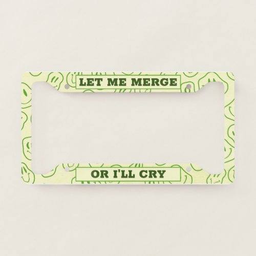 Let Me Merge Or Ill Cry Funny Car Accessories License Plate Frame