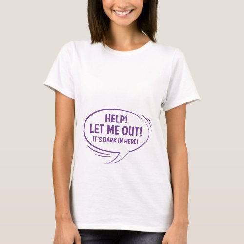 Let Me Out Maternity T_Shirt