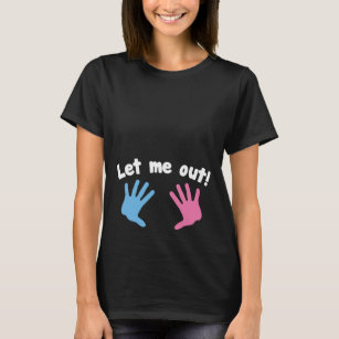 Let Me Out! Maternity T-Shirt