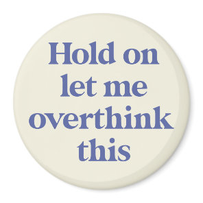 Let me Overthink This Funny Quote | Purple Magnet