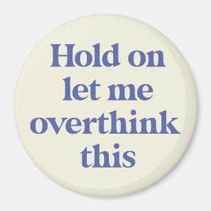 Let me Overthink This Funny Quote   Purple Magnet