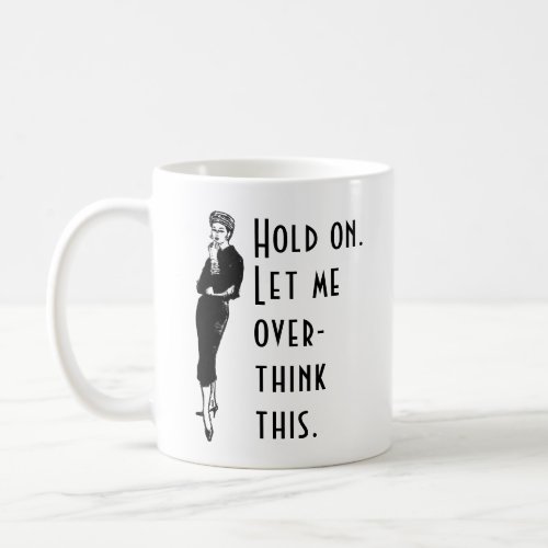 Let Me Overthink This Meme with Overthinking Lady Coffee Mug