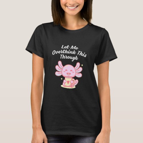 Let Me Overthink This Through Sarcastic Introvert  T_Shirt