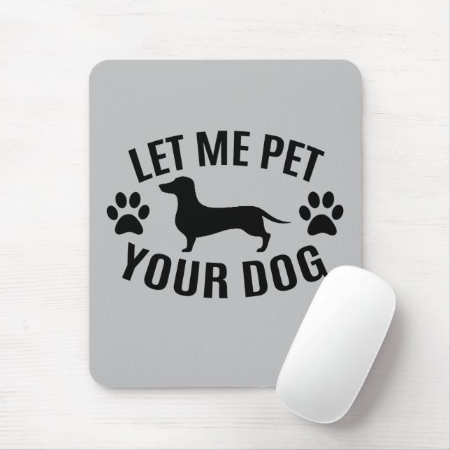 Let Me Pet Your Dog - Dog Lovers   Mouse Pad (With Mouse)
