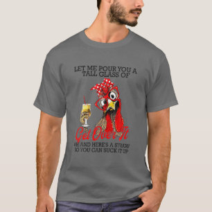 Let Me Pour You A Tall Glass Of Get Over It - Chic T-Shirt