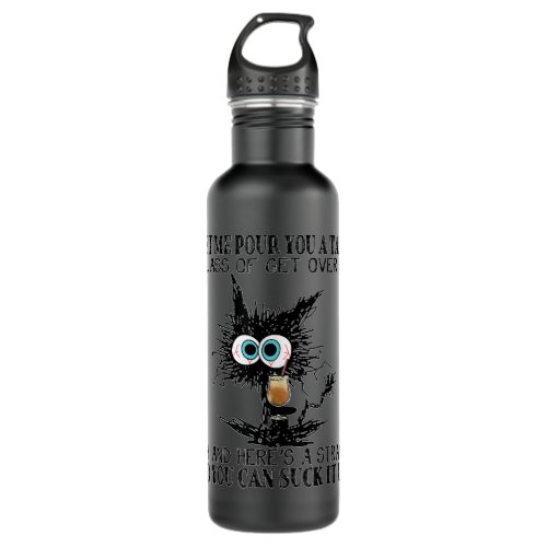 Let me pour you a tall glass of get over it Funny  Stainless Steel Water Bottle