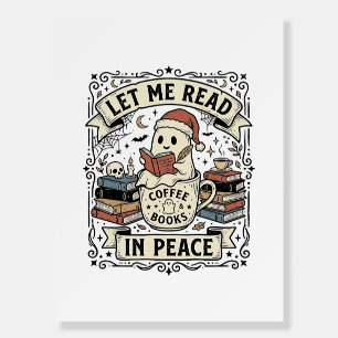 Let Me Read In Peace Ghost Book Lover Halloween De Foam Board