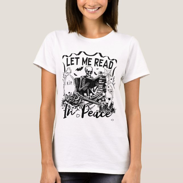 Let Me Read In Peace Shirt (Front)
