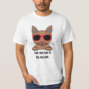 Let Me Run It By My Cat Funny T-Shirt