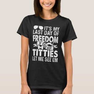 Let Me See Bachelor Party Stag Groom Gag Mens   T-Shirt