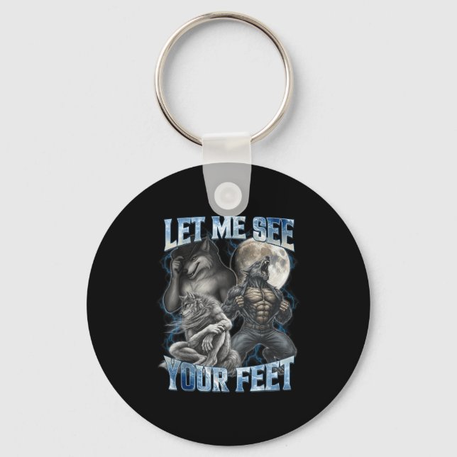 Let Me See Your Feet Cool Funny Alpha Wolf Meme Me Keychain (Front)
