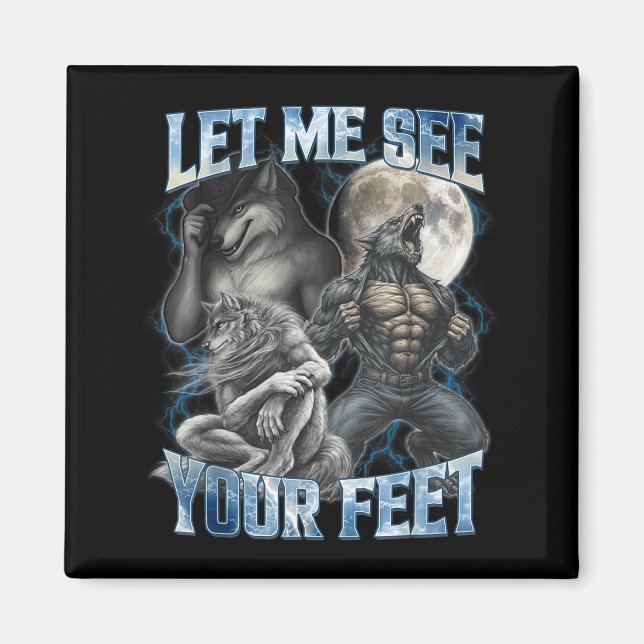 Let Me See Your Feet Cool Funny Alpha Wolf Meme Me Magnet (Front)