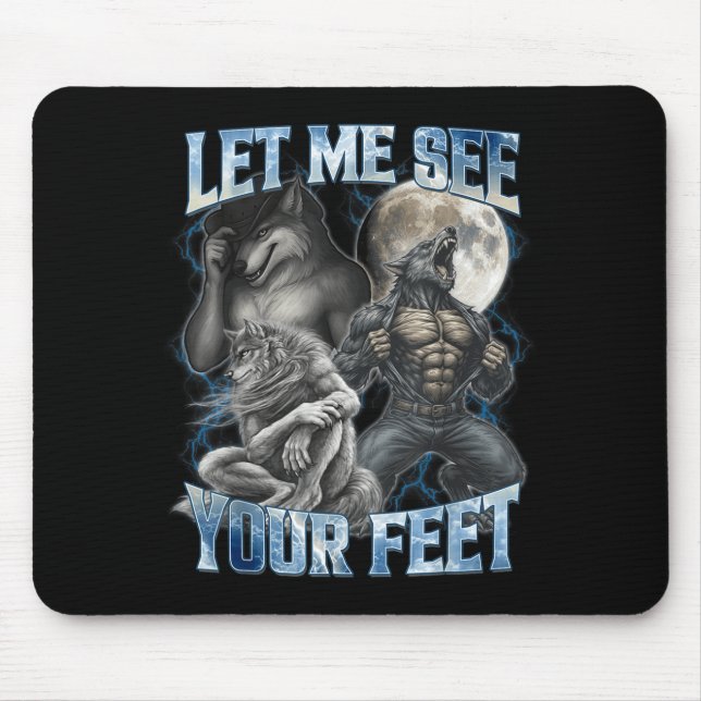 Let Me See Your Feet Cool Funny Alpha Wolf Meme Me Mouse Pad (Front)