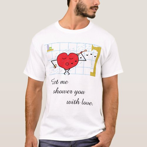 Let Me Shower You with Love  Mens Basic T_Shirt