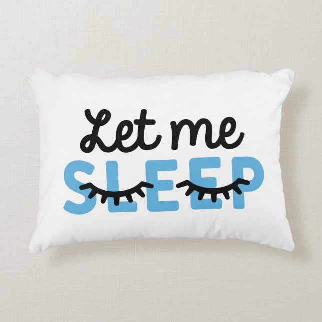 Let Me Sleep Accent Pillow (Front)