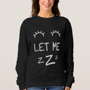 Let Me Sleep Eyes Women Men Girls Pajamas Nightgow Sweatshirt