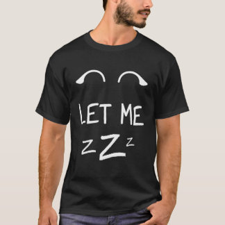 Let Me Sleep Eyes Women Men Girls Pajamas Nightgow T-Shirt
