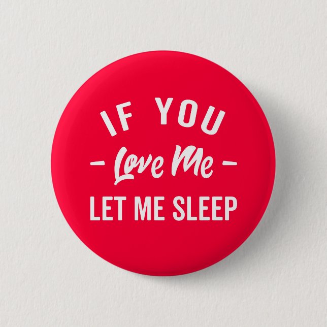 Let Me Sleep Funny Quote Button (Front)