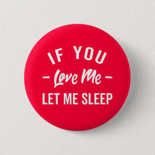 Let Me Sleep Funny Quote Button