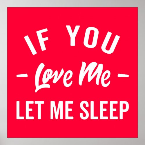 Let Me Sleep Funny Quote Poster